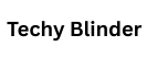 Techy Blinder